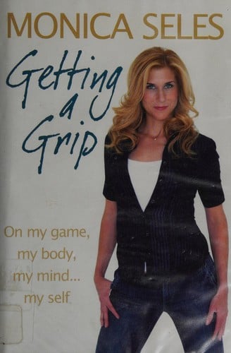 Getting a grip: on my game, my body, my mind-- myself
