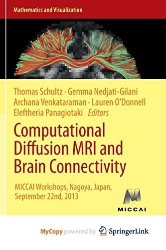 Computational Diffusion MRI and Brain Connectivity: MICCAI Workshops, Nagoya, Japan, September 22nd, 2013