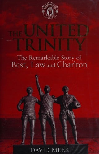 The united trinity: the remarkable story of Best, Law and Charlton