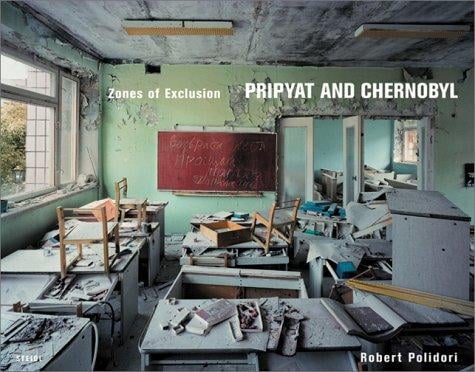 Robert Polidori: Zones of Exclusion: Pripyat and Chernobyl