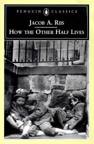 How the other half lives: studies among the tenements of New York