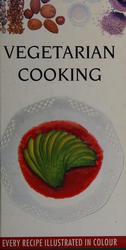 Vegetarian cooking: Every recipe illustrated in colour