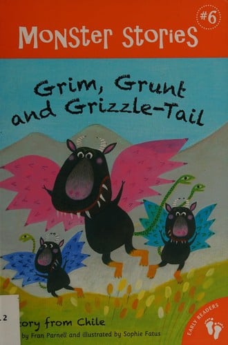 Grim, Grunt and Grizzle-Tail: a story from Chile