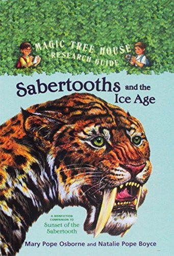 Sabertooths and the Ice Age : A Nonfiction Companion to Magic Tree House #7: Sunset of the Sabertooth