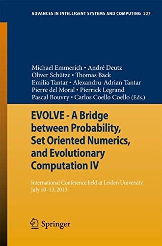 EVOLVE - A Bridge between Probability, Set Oriented Numerics, and Evolutionary Computation IV: International Conference Held at Leiden University, ... in Intelligent Systems and Computing )