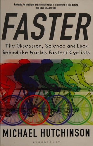 Faster: the obsession, science, and luck behind the world's fastest cyclists