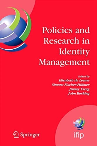 Policies and Research in Identity Management: First IFIP WG 11.6 Working Conference on Policies and Research in Identity Management , RSM ... and Communication Technology )