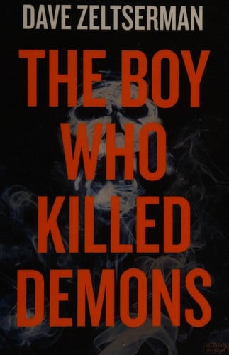 The boy who killed demons: a novel