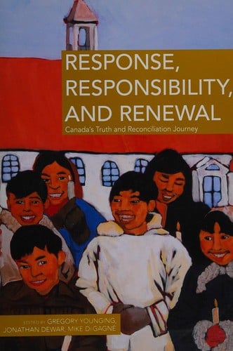 Response, responsibility and renewal: Canada's truth and reconciliation journey