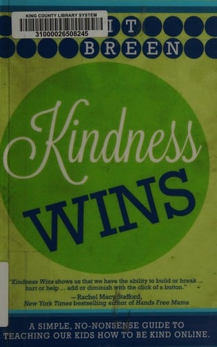 Kindness wins: a simple, no nonsense guide to teaching our kids how to be kind online