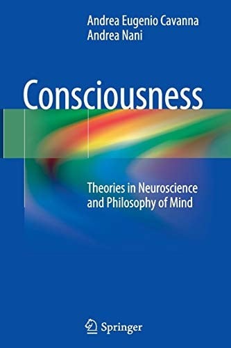 Consciousness: Theories in Neuroscience and Philosophy of Mind