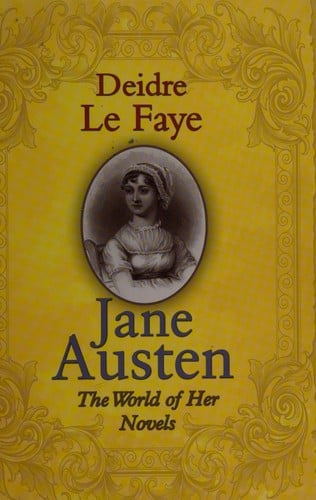 Jane Austen: the world of her novels