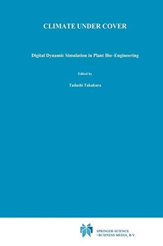 Climate Under Cover: Digital Dynamic Simulation in Plant Bio-Engineering