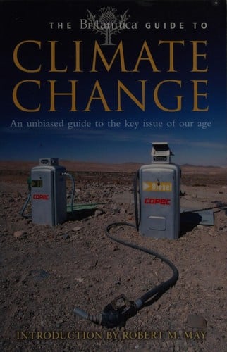 The Britannica guide to climate change: an unbiased guide to the key issue of our age
