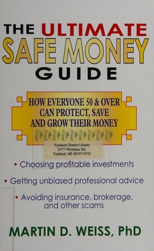 The ultimate safe money guide: how everyone 50 and over can protect, save, and grow their money