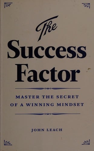 The success factor: master the secret of a winning mindset