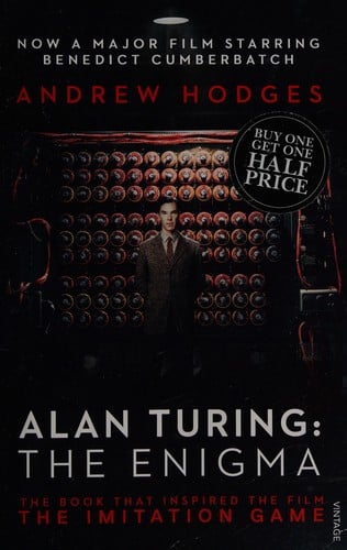 Alan Turing : the Enigma: The Book That Inspired the Film 'The Imitation Game'