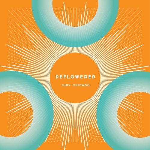 Judy Chicago: Deflowered