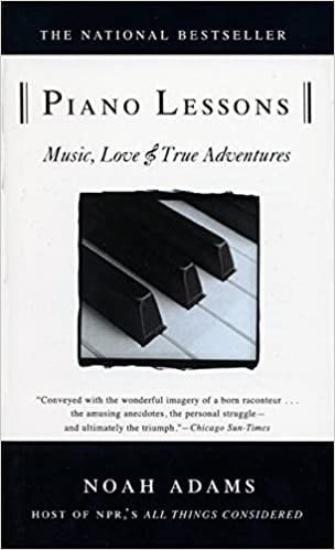 Piano Lessons: Music, Love & True Adventures