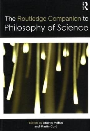 The Routledge Companion to Philosophy of Science