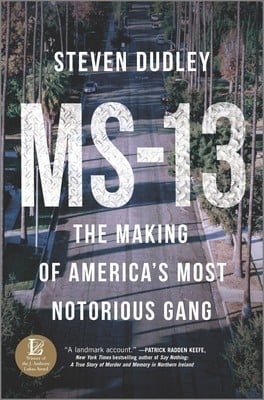 Ms-13: The Making of the World's Most Dangerous Street Gang