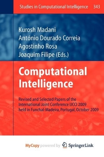 Computational Intelligence: Revised and Selected Papers of the International Joint Conference IJCCI 2009 held in Funchal-Madeira, Portugal, October 2009