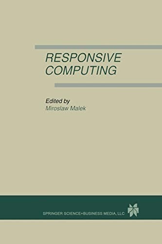 Responsive Computing: A Special Issue of REAL-TIME SYSTEMS The International Journal of Time-Critical Computing Systems Vol. 7, No.3