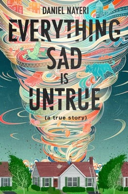 Everything Sad Is Untrue : (a True Story)