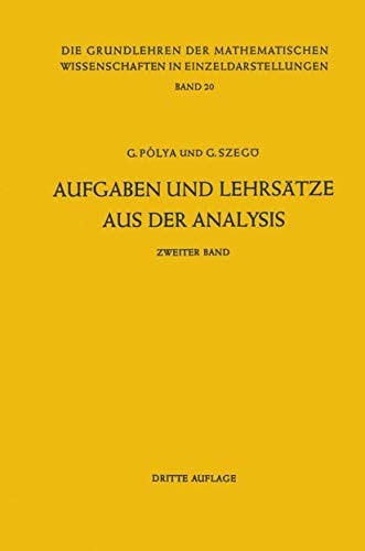 Aufgaben und Lehrsätze aus der Analysis : Band 2: Funktionentheorie, Nullstellen, Polynome, Determinanten, Zahlentheorie