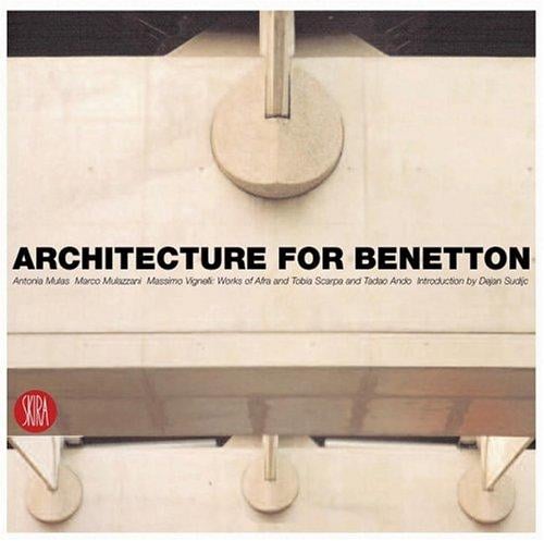 Architecture for Benetton: Works of Afra and Tobia Scarpa and Tadao Ando