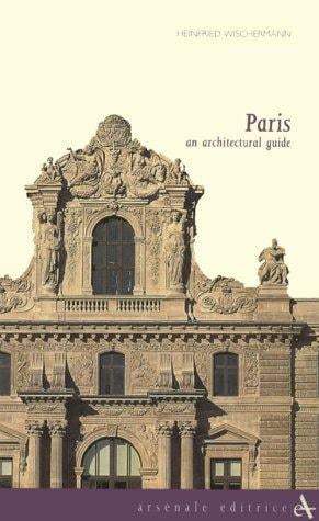 Paris: An Architectural Guide (Itinerari (Venice, Italy), 5,)