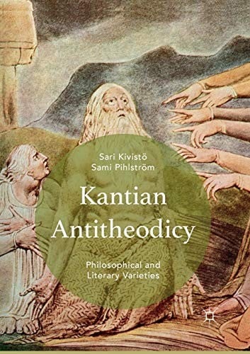 Kantian Antitheodicy: Philosophical and Literary Varieties