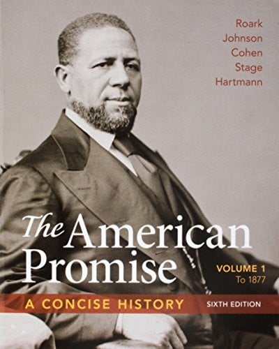American Promise: A Concise History, Volume 1 6e & LaunchPad for The American Promise and The American Promise Value Edition 7e