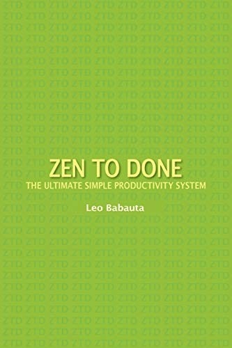 Zen to Done: The Ultimate Simple Productivity System