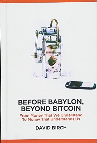 Before Babylon, Beyond Bitcoin: From Money That We Understand to Money That Understands Us