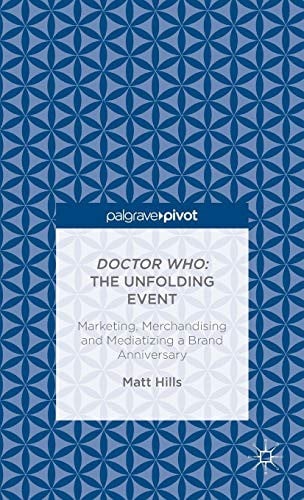 Doctor Who: The Unfolding Event ― Marketing, Merchandising and Mediatizing a Brand Anniversary