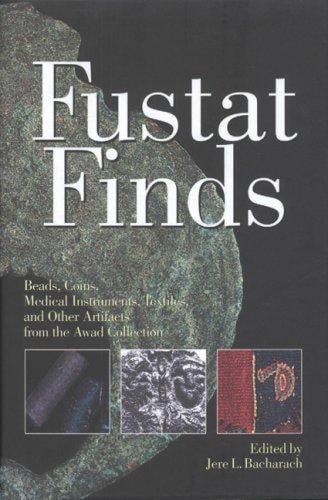 Fustat Finds: Beads, Coins, Medical Instruments, Textiles, and Other Artifacts from the Awad Collection