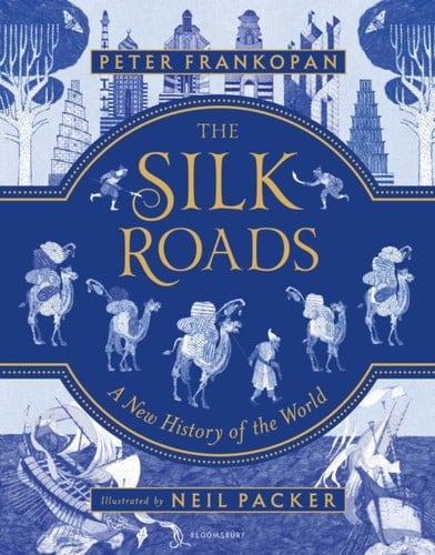 Silk Roads: A New History of the World Illustrated Edition