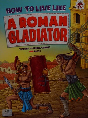 How to live like a Roman gladiator: training, sparring, combat and death