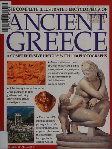 The complete illustrated encyclopedia of ancient Greece: a comprehensive history with 1000 photographs