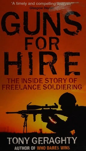 Guns for hire: the inside story of freelance soldiering