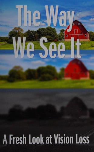 The way we see it: a fresh look at vision loss