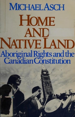 Home & Native Land: Aboriginal Rights & the Canadian Constitution