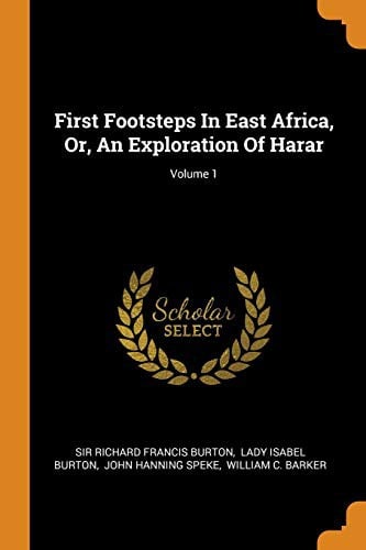 First Footsteps In East Africa, Or, An Exploration Of Harar; Volume 1