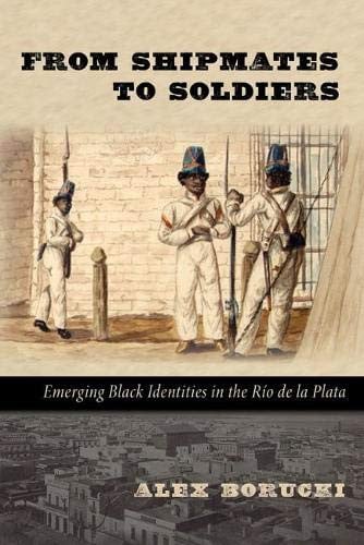 From Shipmates to Soldiers: Emerging Black Identities in the Río de la Plata