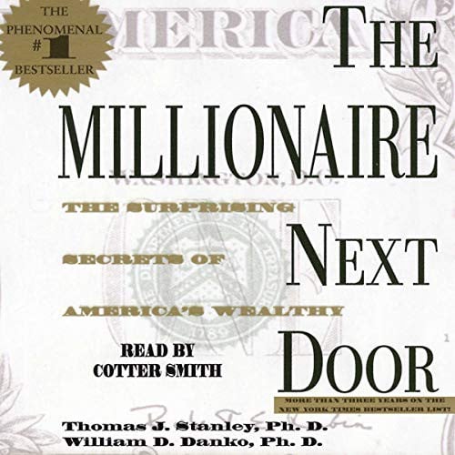 The Millionaire Next Door: The Surprising Secrets of Americas Wealthy