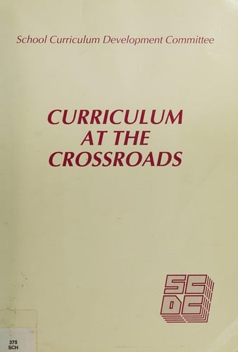 Curriculum at the crossroads: an account of the SCDC national conference on aspects of curriculum change, University of Leeds, September 1987