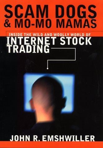Scam Dogs and Mo-Mo Mamas: Inside the Wild and Woolly World of Internet Stock Trading