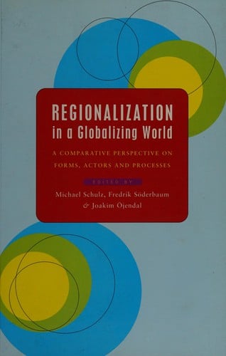 Regionalization in a globalizing world: a comparative perspective on forms, actors, and processes