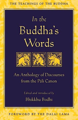In the Buddha's words: an anthology of discourses from the Pāli canon